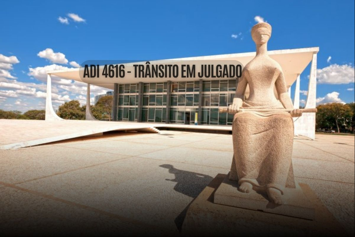 STF publicou hoje (20) a certidão de trânsito em julgado da ADI 4616